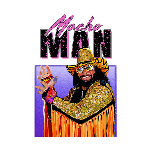 Macho Man - 90s Style by DankyDevito