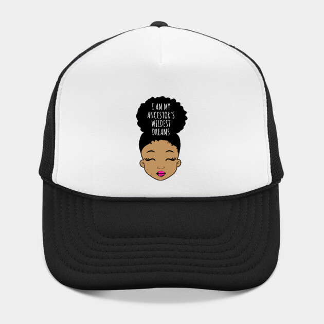 I am my Ancestor's wildest Dreams, Black Girl Magic, Black History, African American Girl, Black Girl by UrbanLifeApparel