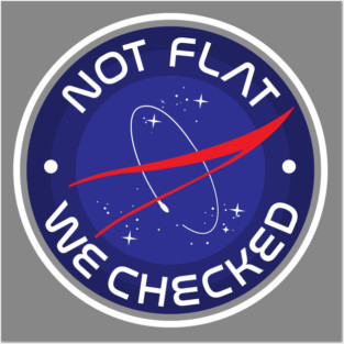 NASA Not flat we checked Posters and Art