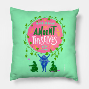 Anoint Thyselves Pillow
