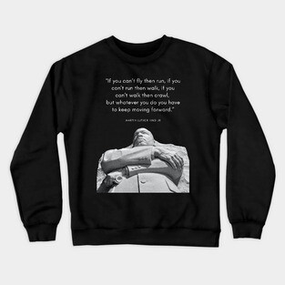 Martin Luther King quote statue Crewneck Sweatshirt
