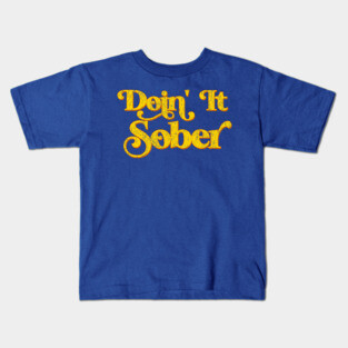 Doin' It Sober Kids T-Shirt