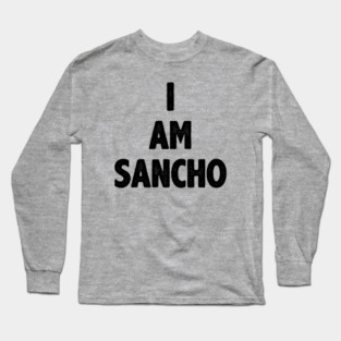I Am Sancho Long Sleeve T-Shirt