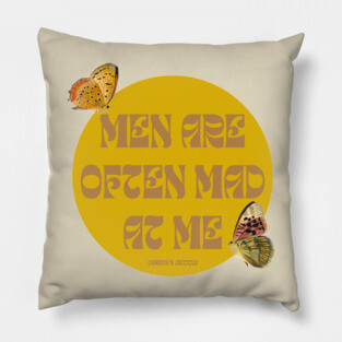 MEN ARE OFTEN MAD AT ME Pillow