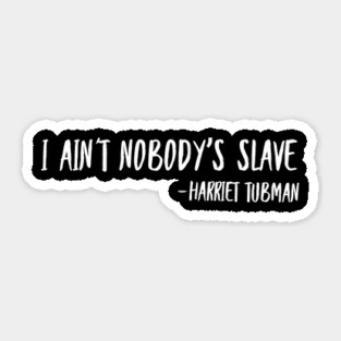 I Ain't Nobody's Slave | African American | Black Lives Sticker