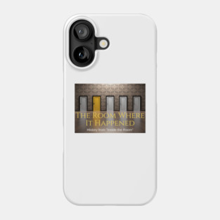 The Room Where It Happened Phone Case