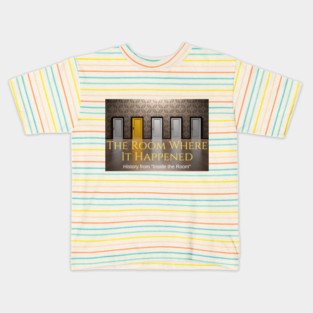 The Room Where It Happened Kids T-Shirt