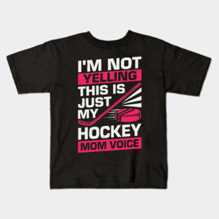 I'm Not Yelling This Is Just My Hockey Mom Voice Kids T-Shirt