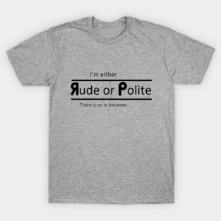 Rude or Polite T-Shirt