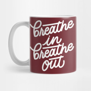 Breathe In Breathe Out Mug