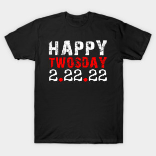 Happy Twosday 2-22-22 Funny February 22nd 2022 Souvenir T-Shirt