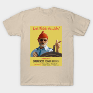 'Let's Finish the Job! 'WWI Naval Recruitment Poster With Steve Zissou (The Life Aquatic) T-Shirt