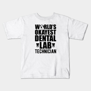 Dental - World's Okayest dental lab technician Kids T-Shirt
