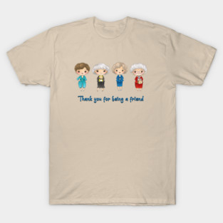 golden girls thank you for being a friend T-Shirt