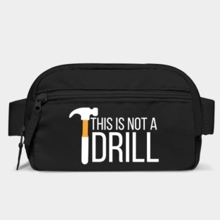 This is not a drill Bag