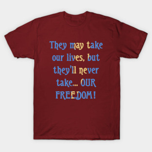 Braveheart quote T-Shirt