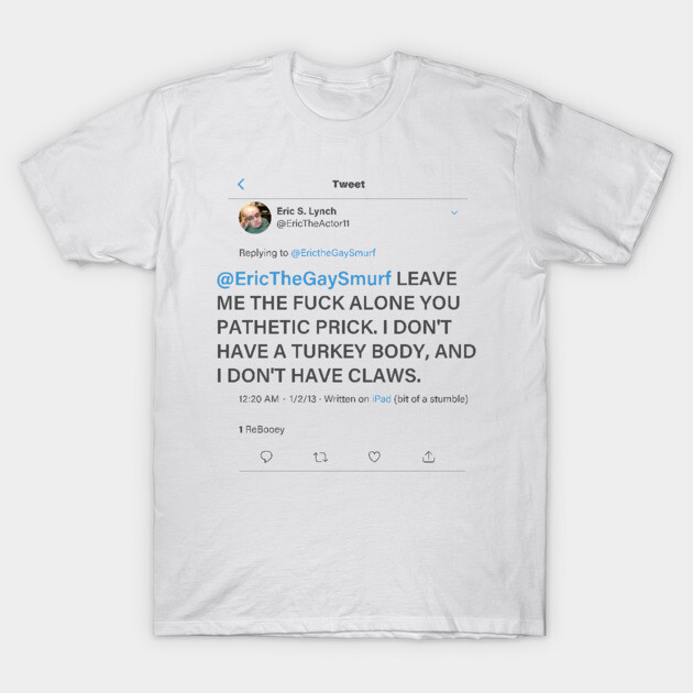 Eric the Actor Tweet T-Shirt by Howchie