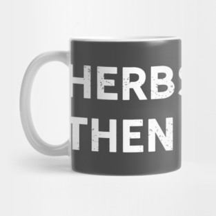 Herbs First, Then Coffee Mug