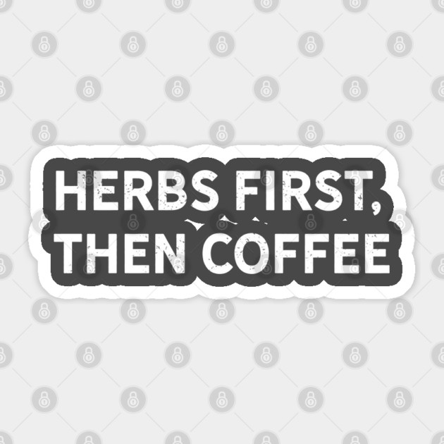 Herbs First, Then Coffee Sticker by Camp Happy Hour