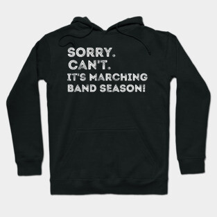 Funny Marching Band Sorry Can't It's Marching Band Season Hoodie