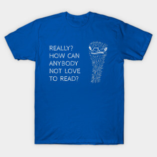 How Can You Not Love to Read? T-Shirt