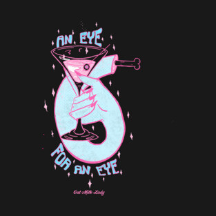 An Eye For An Eye T-Shirt
