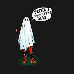 Pretend That We’re Dead T-Shirt