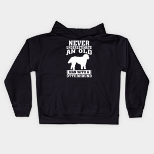 Never Underestimate an Old Man with Otterhound Kids Hoodie