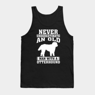 Never Underestimate an Old Man with Otterhound Tank Top