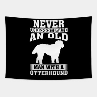 Never Underestimate an Old Man with Otterhound Tapestry