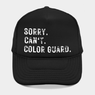 Funny Color Guard Tee Sorry Can't Color Guard Hat