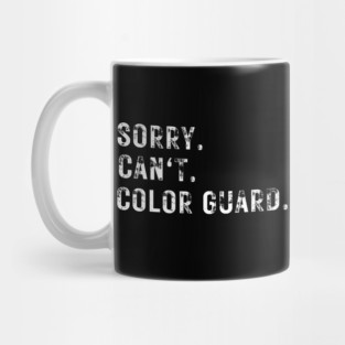 Funny Color Guard Tee Sorry Can't Color Guard Mug