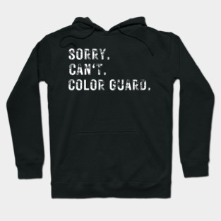 Funny Color Guard Tee Sorry Can't Color Guard Hoodie