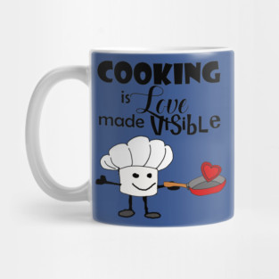 Cooking is Love made Visible Mug