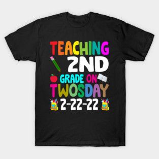 Teaching 2nd Grade On Twosday 2-22-22 Tuesday February 2nd 2022 2nd grade T-Shirt