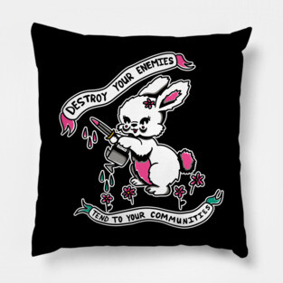 DESTROY YR ENEMIES, TEND TO YR COMMUNITIES Pillow