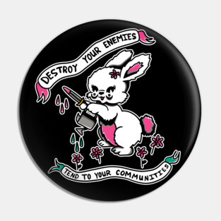 DESTROY YR ENEMIES, TEND TO YR COMMUNITIES Pin