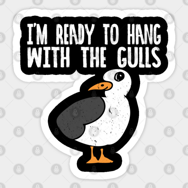 Ready to Hang with my Gulls Sticker by belownormal