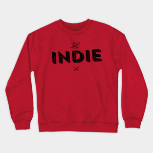 Indie Artist Indie Game - Indie Music - Indie FIlm - Indie Comic - Indie Rock Crewneck Sweatshirt