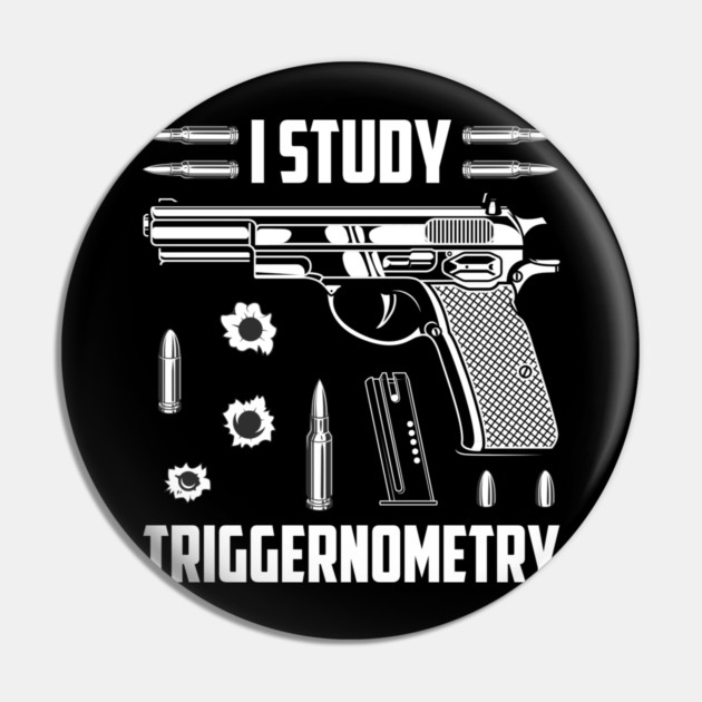 I Study Triggernometry Pin by Silly Me Studio