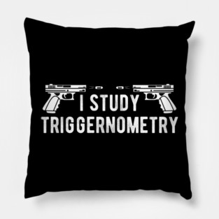 I Study Triggernometry Gun Rights Pillow