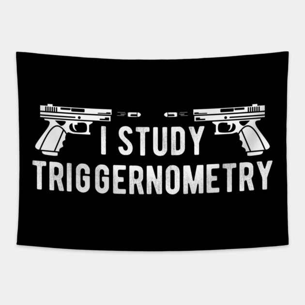 I Study Triggernometry Gun Rights Tapestry by Silly Me Studio