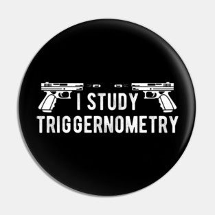 I Study Triggernometry Gun Rights Pin