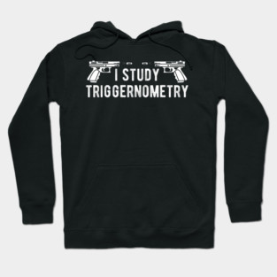 I Study Triggernometry Gun Rights Hoodie