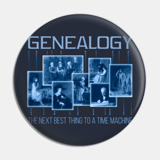 Genealogy: The Next Best Thing to a Time Machine Pin