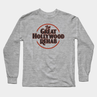The Great Hollywood Rehab Long Sleeve T-Shirt
