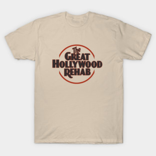 The Great Hollywood Rehab T-Shirt