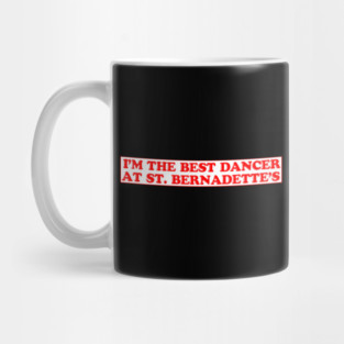 I'm the Best Dancer at St Bernadette's Mug