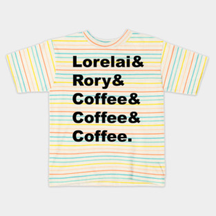 Lorelai & Rory & Coffee & Coffee & Coffee. Kids T-Shirt