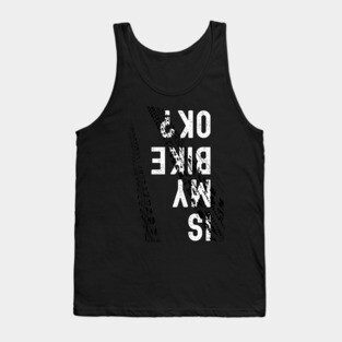 Is My Bike Ok? Tank Top